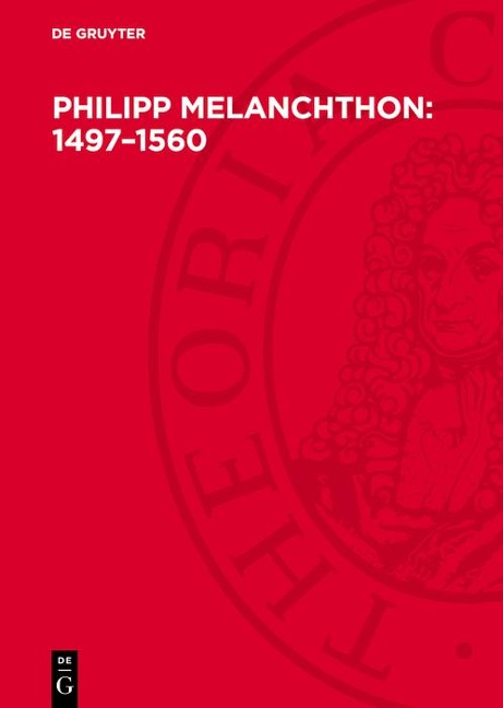 Philipp Melanchthon: 1497-1560 - 
