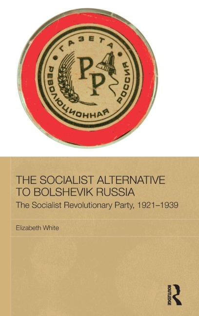 The Socialist Alternative to Bolshevik Russia - Elizabeth White