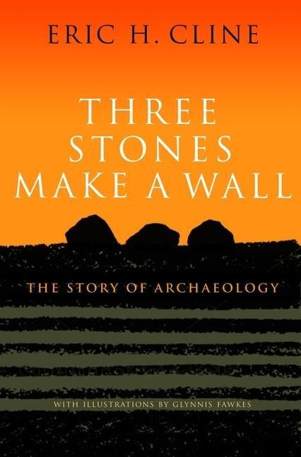 Three Stones Make a Wall - Eric H. Cline