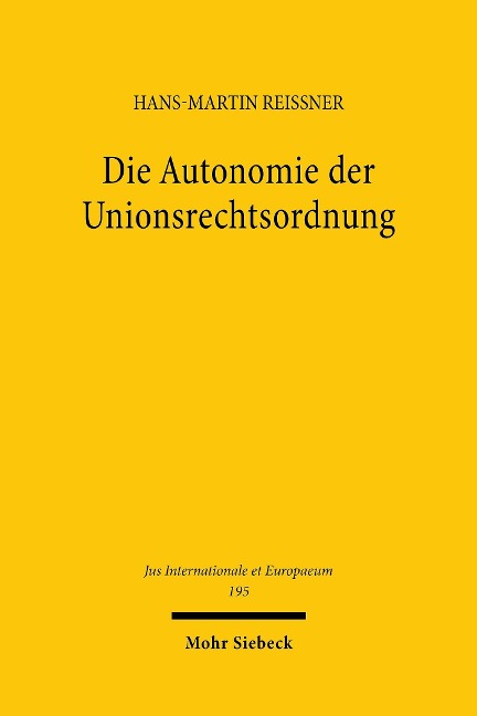 Die Autonomie der Unionsrechtsordnung - Hans-Martin Reissner