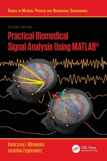 Practical Biomedical Signal Analysis Using MATLAB® - Katarzyna J. Blinowska, Jaros¿aw ¿Ygierewicz