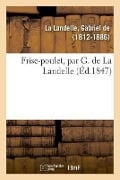 Cover-Bild zum Titel 'Frise-Poulet, Par G. de la Landelle' von 'Gabriel De La Landelle'