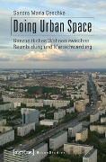 Doing Urban Space - Sandra Maria Geschke