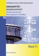 Cover-Bild zum Titel 'Arbeitsheft FOS - kompetenzorientiert - Betriebswirtschaft und Rechnungswesen / Controlling. Klasse 11' von 'Michael Schmidthausen, Ralf Salih, Dieter Benen, Manfred Huesmann'