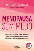 Menopausa sem medo - Igor Padovesi