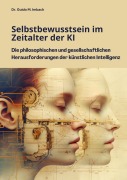 Cover-Bild zum Titel 'Selbstbewusstsein im Zeitalter der KI' von 'Guido M. Imbach'
