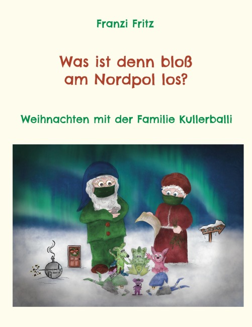Was ist denn bloß am Nordpol los? - Franzi Fritz