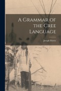 Cover-Bild zum Titel 'A Grammar of the Cree Language' von 'Joseph Howse'