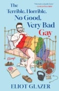 Cover-Bild zum Titel 'The Terrible, Horrible, No Good, Very Bad Gay' von 'Eliot Glazer'