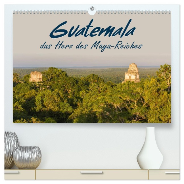 Guatemala - das Herz des Mayareiches (hochwertiger Premium Wandkalender 2026 DIN A2 quer), Kunstdruck in Hochglanz - Stefan Schütter