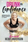 Cover-Bild zum Titel 'Drunk on Confidence' von 'Heidi Anderson'