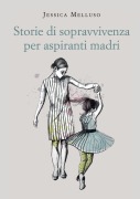 Cover-Bild zum Titel 'Storie di sopravvivenza per aspiranti madri' von 'Jessica Melluso'