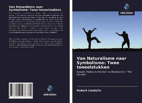 Van Naturalisme naar Symbolisme: Twee toneelstukken - Robert Cardullo