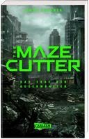 The Maze Cutter - Das Erbe der Auserwählten (The Maze Cutter 1) - James Dashner