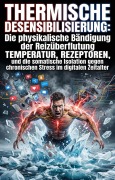Cover-Bild zum Titel 'Thermische Desensibilisierung: Die physikalische Bändigung der Reizüberflutung' von 'Jonathan Heß'