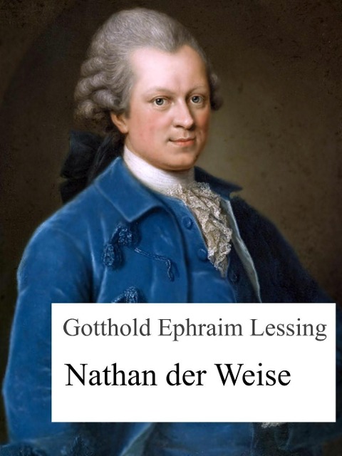 Nathan der Weise - Gotthold Ephraim Lessing