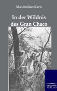 Cover-Bild zum Titel 'In der Wildnis des Gran Chaco' von 'Maximilian Kern'