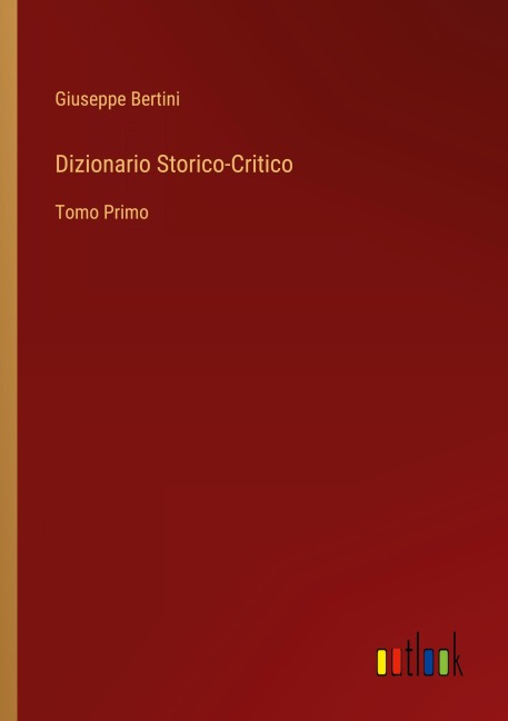 Dizionario Storico-Critico - Giuseppe Bertini