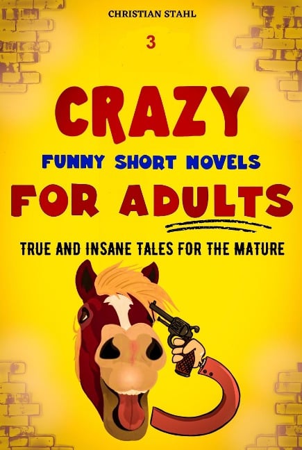 3 Crazy Funny Short Novels for Adults - Christian Stahl