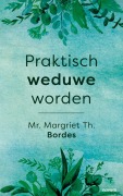 Cover-Bild zum Titel 'Praktisch weduwe worden' von 'Margriet Th. Bordes'