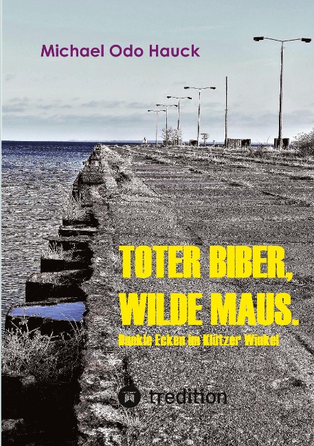 Toter Biber. Wilde Maus - Michael Odo Hauck