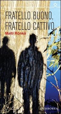 Fratello buono fratello cattivo - Matti Rönkä