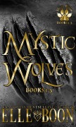 Cover-Bild zum Titel 'Mystic Wolves Books 1-3 (Mystic Wolves 3)' von 'Elle Boon'