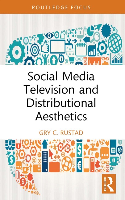 Social Media Television and Distributional Aesthetics - Gry C. Rustad