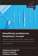 Cover-Bild zum Titel 'Klasyfikacje protetyczne: Kompilacja i kurator' von 'Pradeep Chandra K, Koduru Sravani, Anupama Aradya'