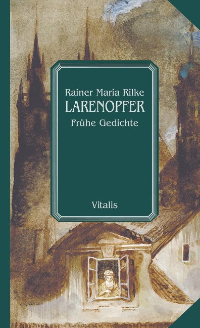 Larenopfer - Rainer Maria Rilke