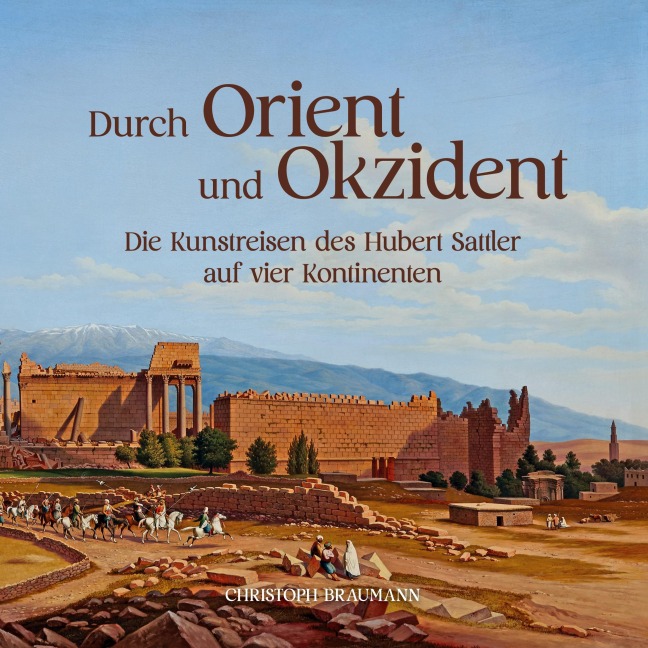 Durch Orient und Okzident - Christoph Braumann