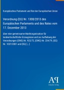Cover-Bild zum Titel 'Verordnung (EU) Nr. 1308/2013 des Europäischen Parlaments und des Rates vom 17. Dezember 2013' von 'Europäisches Parlament und Rat der Europäischen Union'