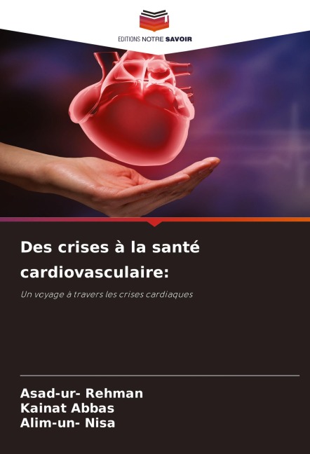 Des crises à la santé cardiovasculaire: - Asad-Ur Rehman, Kainat Abbas, Alim-Un Nisa