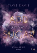 Cover-Bild zum Titel 'Add Some Sugar: Spicy Age Gap Romance' von 'Ylvie Davis'