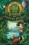 Ginger und die Bibliothek der magischen Pflanzen - Judith Allert