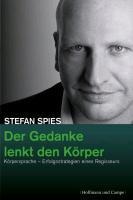 Der Gedanke lenkt den Körper - Stefan Spies