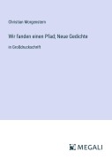 Cover-Bild zum Titel 'Wir fanden einen Pfad; Neue Gedichte' von 'Christian Morgenstern'