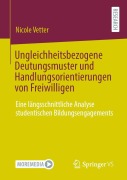 Cover-Bild zum Titel 'Ungleichheitsbezogene Deutungsmuster und Handlungsorientierungen von Freiwilligen' von 'Nicole Vetter'