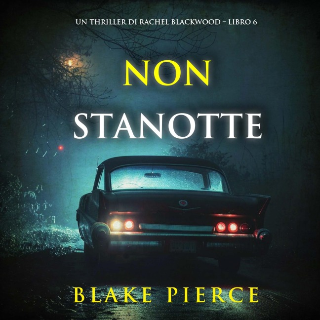 Non Stanotte (Un thriller di Rachel Blackwood ¿ Libro 6) - Blake Pierce