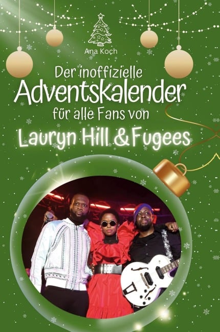 Der inoffizielle Adventskalender für alle Fans von Lauryn Hill & Fugees - Ava Koch