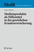 Cover-Bild zum Titel 'Medizinprodukte als Hilfsmittel in der gesetzlichen Krankenversicherung' von 'Theresa Wabnitz'