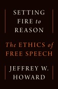 Cover-Bild zum Titel 'Setting Fire to Reason' von 'Jeffrey W. Howard'