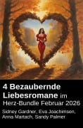Cover-Bild zum Titel '4 Bezaubernde Liebesromane im Herz-Bundle Februar 2026' von 'Sidney Gardner, Sandy Gardner, Eva Joachimsen, Anna Martach'