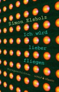 Cover-Bild zum Titel 'Ich würd lieber fliegen' von 'Simon Elsholz'