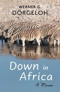 Down in Africa: A Memoir - Werner Dorgeloh