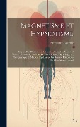 Cover-Bild zum Titel 'Magnétisme Et Hypnotisme: Exposé Des Phénomènes Observés Pendant Le Sommeil Nerveux Provoqué, Au Point De Vue Clinique, Psychologique, Thérapeut' von 'Alexandre Cullerre'