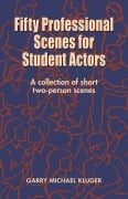 Cover-Bild zum Titel 'Fifty Professional Scenes for Student Actors' von 'Garry Michael Kluger'