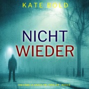 Cover-Bild zum Titel 'Nicht wieder (Ein Camille-Grace-FBI-Thriller ¿ Buch 6)' von 'Kate Bold'