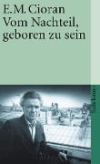 Vom Nachteil, geboren zu sein - Emile M. Cioran