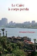 Cover-Bild zum Titel 'Le Caire à corps perdu' von 'Khaled Osman'